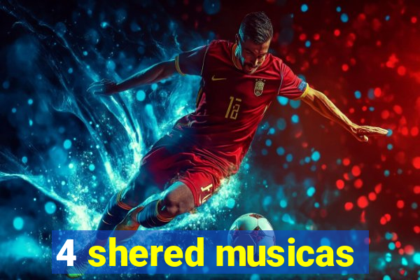4 shered musicas